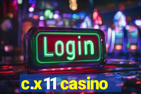 c.x11 casino